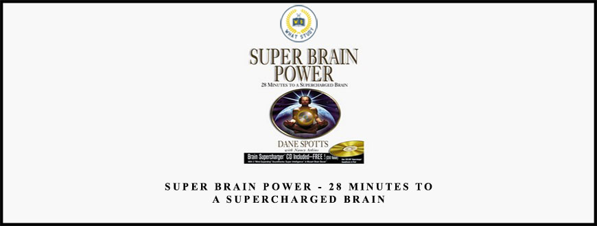 Super Brain Power – 28 Minutes to A Supercharged Brain by Dane Spotts