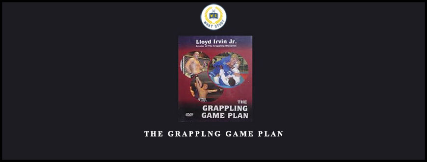 THE GRAPPLNG GAME PLAN by Uoyd Irvin Jr