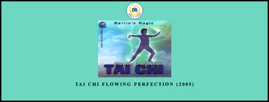 Tai Chi Flowing Perfection (2005) from Merlin’s Magic