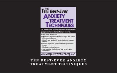 Ten Best-Ever Anxiety Treatment Techniques