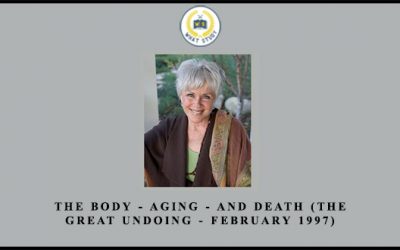 The Body – Aging – and Death (The Great Undoing – February 1997)