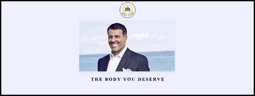 The Body You Deserve by Anthony Robbins