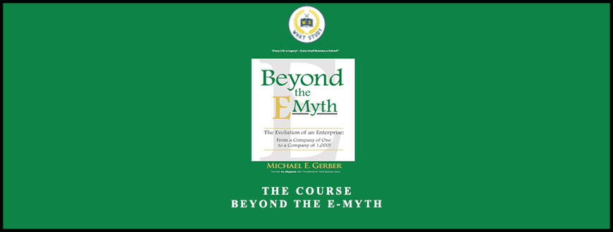 The Course Beyond The E-Myth from Michael E