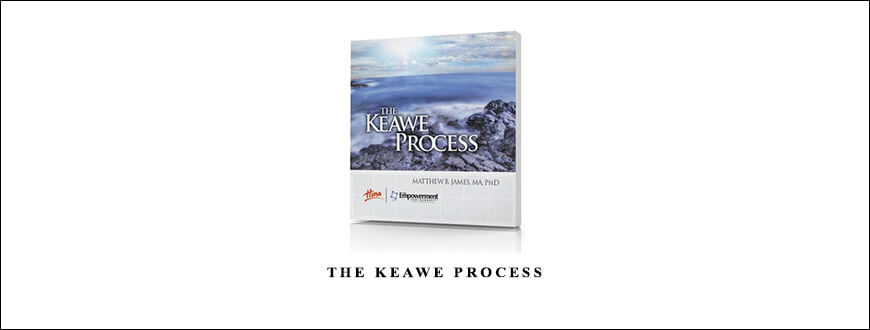 The Keawe Process from Dr. Matthew B. James