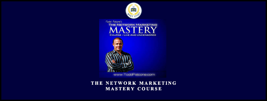 The Network Marketing Mastery Course from Todd Falcone