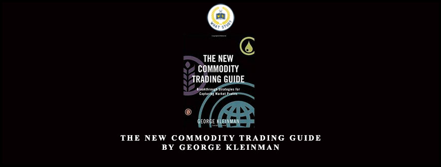 The New Commodity Trading Guide by George Kleinman