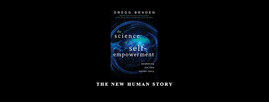 The New Human Story from Gregg Braden