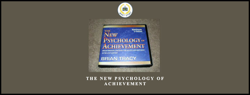 The New Psychology of Achievement by Brian Tracy