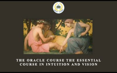 The Oracle Course The Essential Course in Intuition and Vision