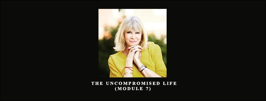 The Uncompromised Life (Module 7