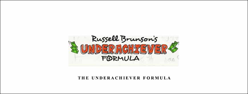 The Underachiever Formula from Russell Brunson