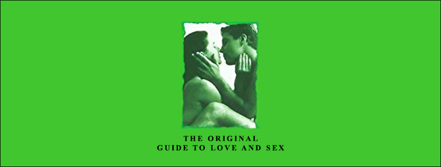 The original guide to love and sex by The Lovers Guide