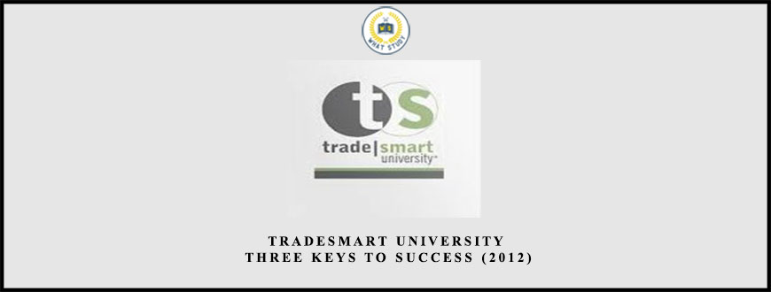 TradeSmart University – Three Keys To Success (2012)