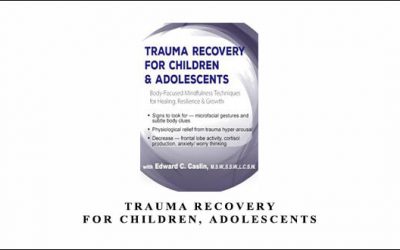 Trauma Recovery for Children, Adolescents by Edward C. Caslin
