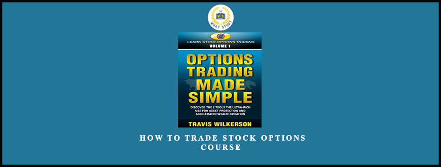 Travis Wilkerson How to Trade Stock Options Course