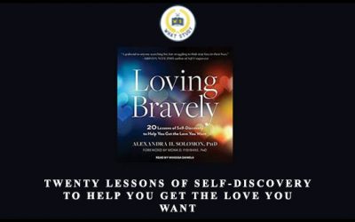 Twenty Lessons of Self-Discovery to Help You Get the Love You Want