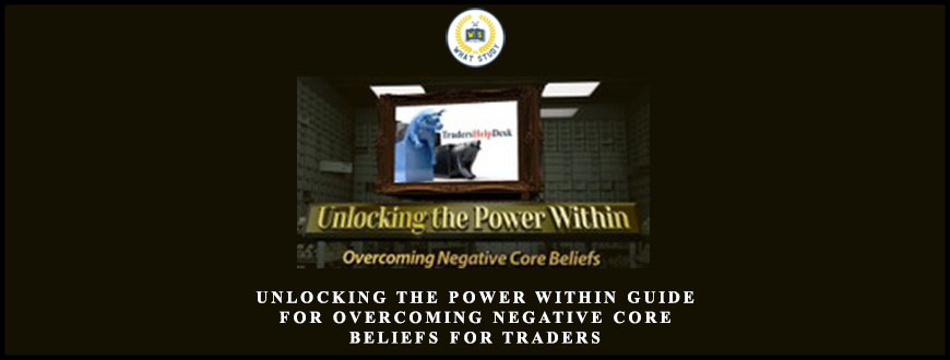Unlocking the Power Within Guide for Overcoming Negative Core Beliefs for Traders