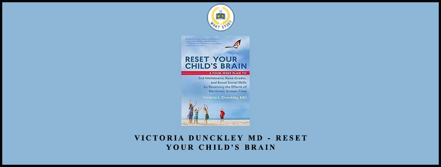 Victoria Dunckley MD – Reset Your Child’s Brain