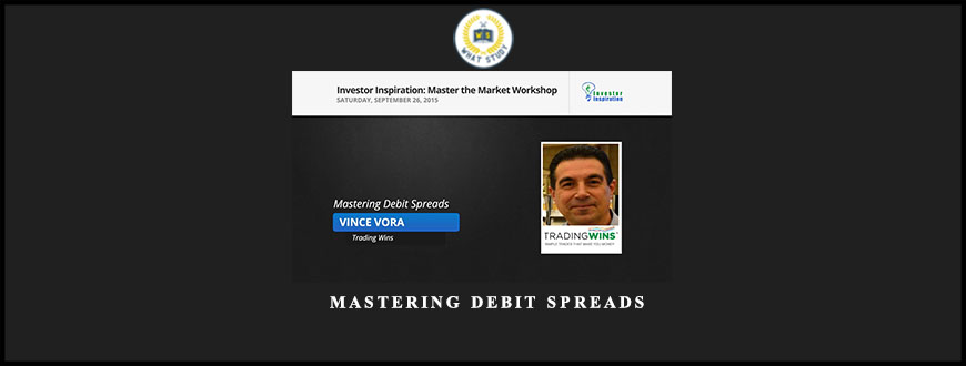 Vince Vora – Mastering Debit Spreads