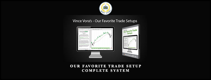 Vince Vora – Our Favorite Trade Setup Complete System