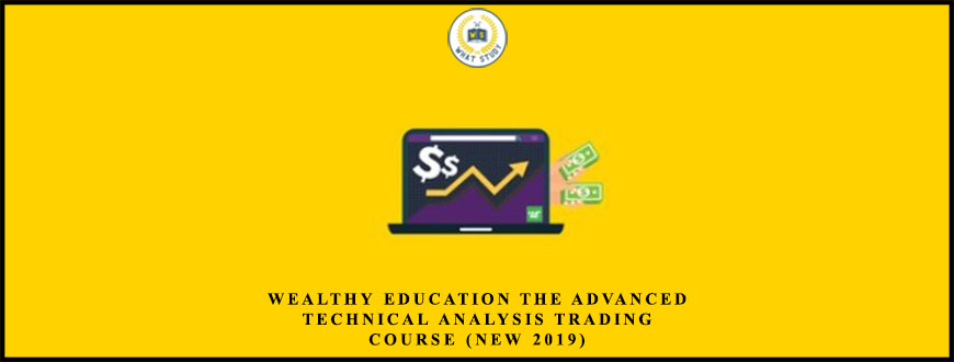 Wealthy Education The Advanced Technical Analysis Trading Course (New 2019)