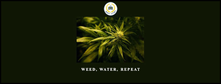 Weed, Water, Repeat by Tony Utster