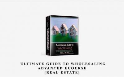 Ultimate Guide to Wholesaling Advanced eCourse [Real Estate]