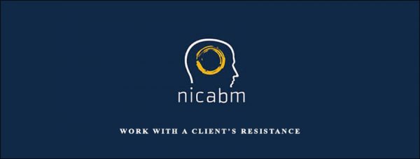 Work with a Client’s Resistance by NICABM