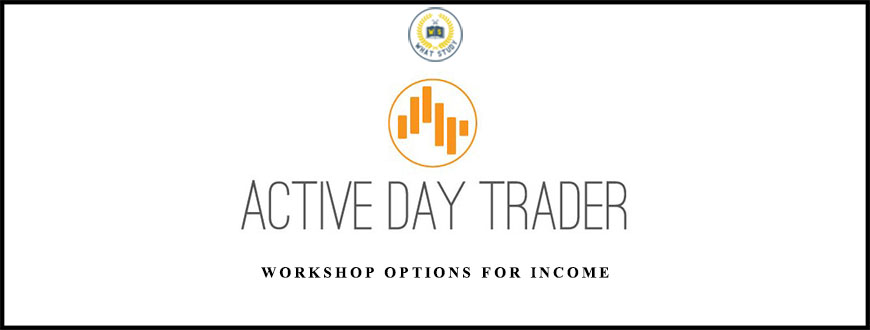 Workshop Options For Income from Activedaytrader