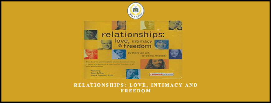 Relationships: Love, Intimacy and Freedom by Landmark Education