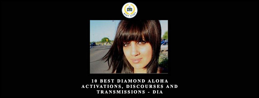 Â 10 Best Diamond Aloha Activations, Discourses and Transmissions – Dia