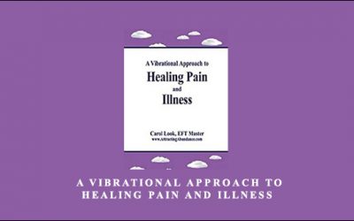 A Vibrational Approach to Healing Pain and Illness