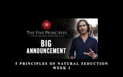 5 Principles of Natural Seduction – Week 1