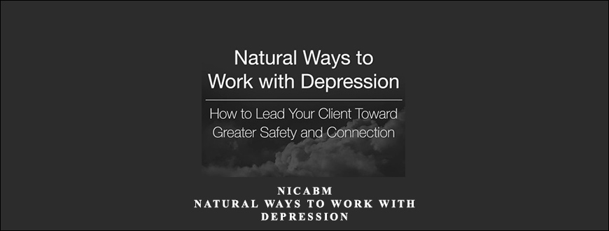 NICABM – Natural Ways to Work with Depression by Elisha Goldstein