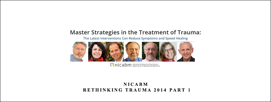 NICABM – Rethinking Trauma 2014 Part 1