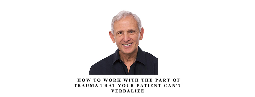NICABM – Peter Levine – How to Work with the Part of Trauma That Your Patient Can’t Verbalize