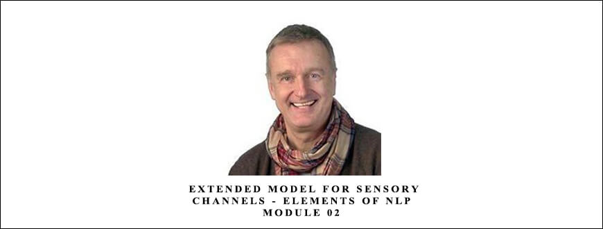 Chris Mulzer – Extended Model for Sensory Channels – Elements of NLP – Module 02