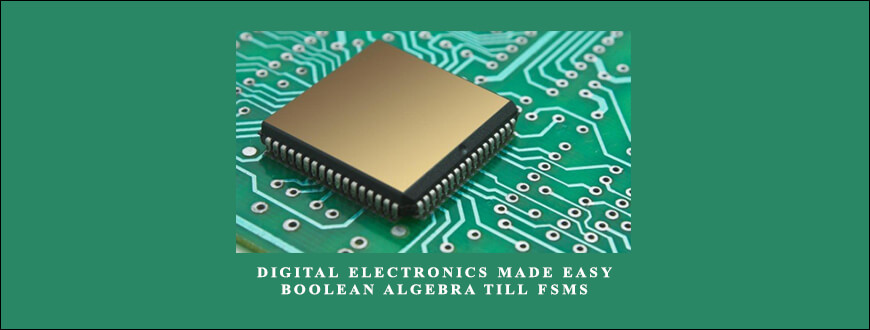 Digital Electronics Made Easy – Boolean Algebra till FSMs