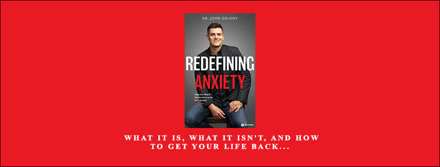 Redefining Anxiety What It Is What It Isn’t and How to Get Your Life Back…
