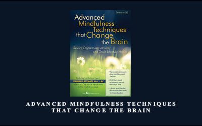 Advanced Mindfulness Techniques that Change the Brain