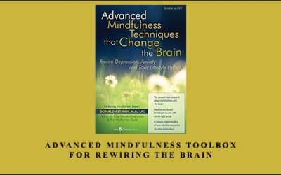 Advanced Mindfulness Toolbox for Rewiring the Brain