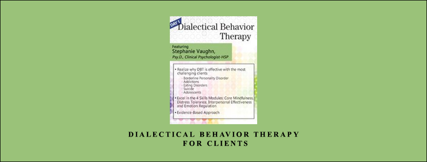 Dialectical Behavior Therapy For Clients by Stephanie Vaughn