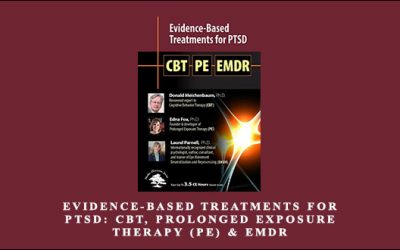 Evidence-Based Treatments for PTSD: CBT, Prolonged Exposure Therapy (PE) & EMDR