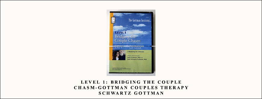 Level 1 Bridging the Couple Chasm–Gottman Couples Therapy by John M. Gottman & Julie Schwartz Gottman
