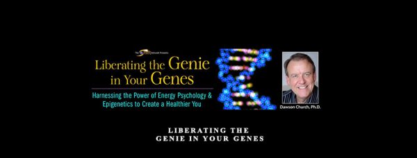 Liberating the Genie in Your Genes by Dawson Church, Ph.D.