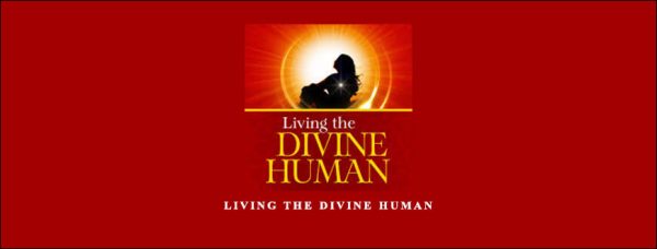 Living the Divine Human by Andrew Harvey