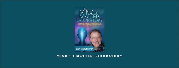 Mind to Matter Laboratory by Dawson Church, PhD
