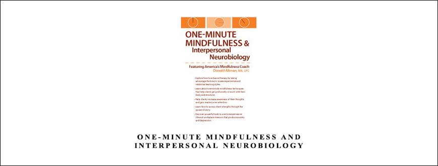 One-Minute Mindfulness and Interpersonal Neurobiology by Donald Altman