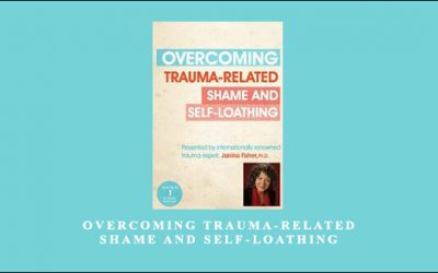 Overcoming Trauma-Related Shame and Self-Loathing