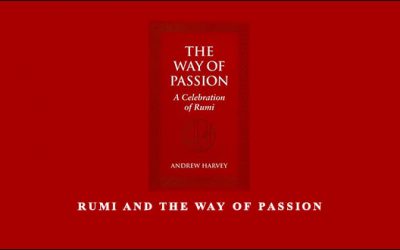 Rumi and the Way of Passion
